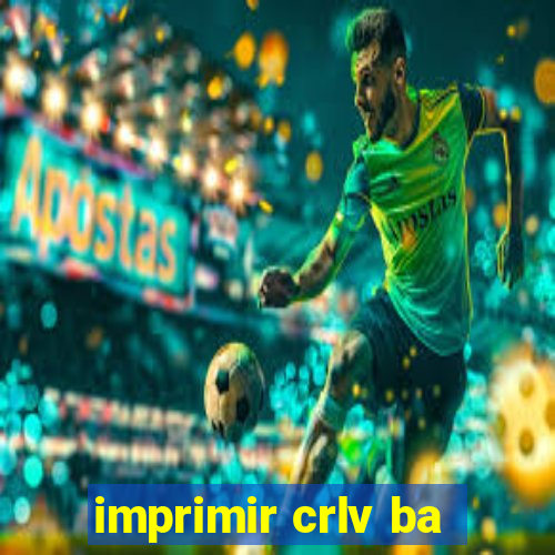 imprimir crlv ba